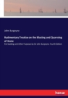 Rudimentary Treatise on the Blasting and Quarrying of Stone : For Building and Other Purposes by Sir John Burgoyne. Fourth Edition - Book