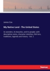 My Native Land - The United States : its wonders, its beauties, and its people; with descriptive notes, character sketches, folk lore, traditions, legends and history - Vol. 1 - Book