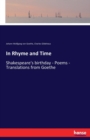 In Rhyme and Time : Shakespeare's birthday - Poems - Translations from Goethe - Book