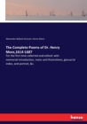 The Complete Poems of Dr. Henry More,1614-1687 : For the first time collected and edited: with memorial-introduction, notes and illustrations, glossarial index, and portrait, &c. - Book