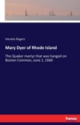 Mary Dyer of Rhode Island : The Quaker martyr that was hanged on Boston Common, June 1, 1660 - Book