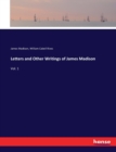 Letters and Other Writings of James Madison : Vol. 1 - Book