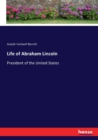 Life of Abraham Lincoln : President of the United States - Book