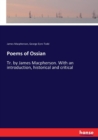 Poems of Ossian : Tr. by James Macpherson. With an introduction, historical and critical - Book