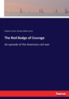 The Red Badge of Courage : An episode of the American civil war - Book