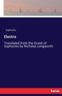 Electra : Translated from the Greek of Sophocles by Nicholas Longworth - Book