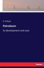 Petroleum : its development and uses - Book