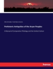 Prehistoric Antiquities of the Aryan Peoples : A Manual of Comparative Philology and the Earliest Culture - Book