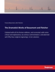The Dramatick Works of Beaumont and Fletcher : Collated with all the former editions, and corrected: with notes critical and explanatory, by various commentators: and adorned with fifty-four original - Book