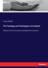 The Theology and Theologians of Scotland : Chiefly of the Seventeenth and Eighteenth Centuries - Book