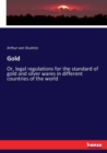 Gold : Or, legal regulations for the standard of gold and silver wares in different countries of the world - Book