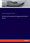 The Influence of Greek Ideas and Usages upon the Christian Church - Book