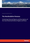 The Herefordshire Pomona : Containing Coloured Figures and Descriptions of the most Esteemed Kinds of Apples and Pears - Book