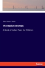 The Basket Woman : A Book of Indian Tales for Children - Book
