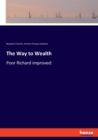 The Way to Wealth : Poor Richard improved: - Book