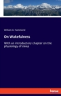 On Wakefulness : With an introductory chapter on the physiology of sleep - Book