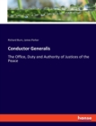 Conductor Generalis : The Office, Duty and Authority of Justices of the Peace - Book
