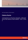 Catena Aurea : commentary on the four Gospels, collected out of the works of the Fathers - Vol. 3, Part 2 - Book
