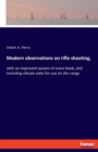 Modern observations on rifle shooting, : with an improved system of score book, and including silicate slate for use on the range - Book