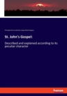 St. John's Gospel : Described and explained according to its peculiar character - Book