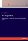 The Oregon Trail : Sketches of prairie and Rocky-mountain life. Vol. 7 - Book