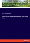 Eighty Years of Republican Government in the United States - Book