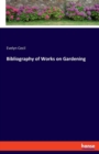 Bibliography of Works on Gardening - Book