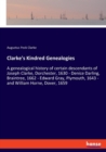 Clarke's Kindred Genealogies : A genealogical history of certain descendants of Joseph Clarke, Dorchester, 1630 - Denice Darling, Braintree, 1662 - Edward Gray, Plymouth, 1643 - and William Horne, Dov - Book