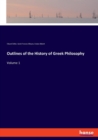 Outlines of the History of Greek Philosophy : Volume 1 - Book