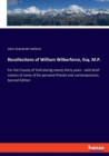 Recollections of William Wilberforce, Esq. M.P. : For the County of York during nearly thirty years - with brief notices of some of his personal friends and contemporaries. Second Edition - Book