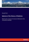 Epitome of the History of Medicine : Based upon a Course of Lectures Delivered in the University of Buffalo - Book