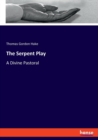 The Serpent Play : A Divine Pastoral - Book