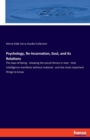 Psychology, Re-Incarnation, Soul, and its Relations : The laws of being - showing the occult forces in man - that intelligence manifests without material: and the most important things to know - Book