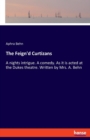 The Feign'd Curtizans : A nights intrigue. A comedy. As it is acted at the Dukes theatre. Written by Mrs. A. Behn - Book