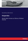 Hesperides : Works Both Human an Divine of Robert Herrick - Book