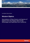 Western Diptera : Descriptions of New Genera and Species of Diptera from the Region West of the Mississippi and Especially from California - Book