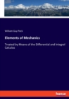 Elements of Mechanics : Treated by Means of the Differential and Integral Calculus - Book