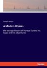 A Modern Ulysses : the strange history of Horace Durand his loves and his adventures - Book