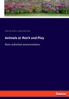 Animals at Work and Play : their activities and emotions - Book