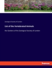 List of the Vertebrated Animals : the Gardens of the Zoological Society of London - Book