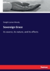 Sovereign Grace : its source, its nature, and its effects - Book