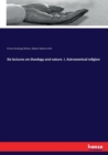 Six lectures on theology and nature. I. Astronomical religion - Book