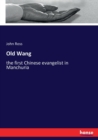 Old Wang : the first Chinese evangelist in Manchuria - Book