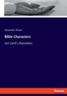 Bible Characters : our Lord's characters - Book
