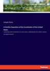 A Familiar Exposition of the Constitution of the United States : containing a brief commentary on every clause, explaining the true nature, reasons, and objects thereof - Book