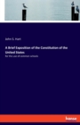 A Brief Exposition of the Constitution of the United States : for the use of common schools - Book