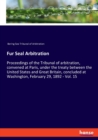 Fur Seal Arbitration : Proceedings of the Tribunal of arbitration, convened at Paris, under the treaty between the United States and Great Britain, concluded at Washington, February 29, 1892 - Vol. 15 - Book