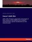Caesar's Gallic War : with a life of Caesar, geography and people of Gaul, history of the military art in Caesar's commentaries; special vocabularies on the inductive plan - Book