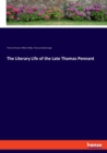 The Literary Life of the Late Thomas Pennant - Book