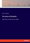The Story of Elizabeth : Two hours, and From an island - Book